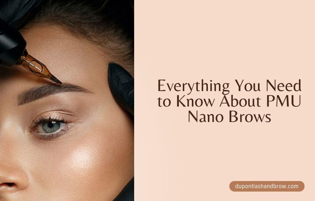 Everything You Need to Know About PMU Nano Brows